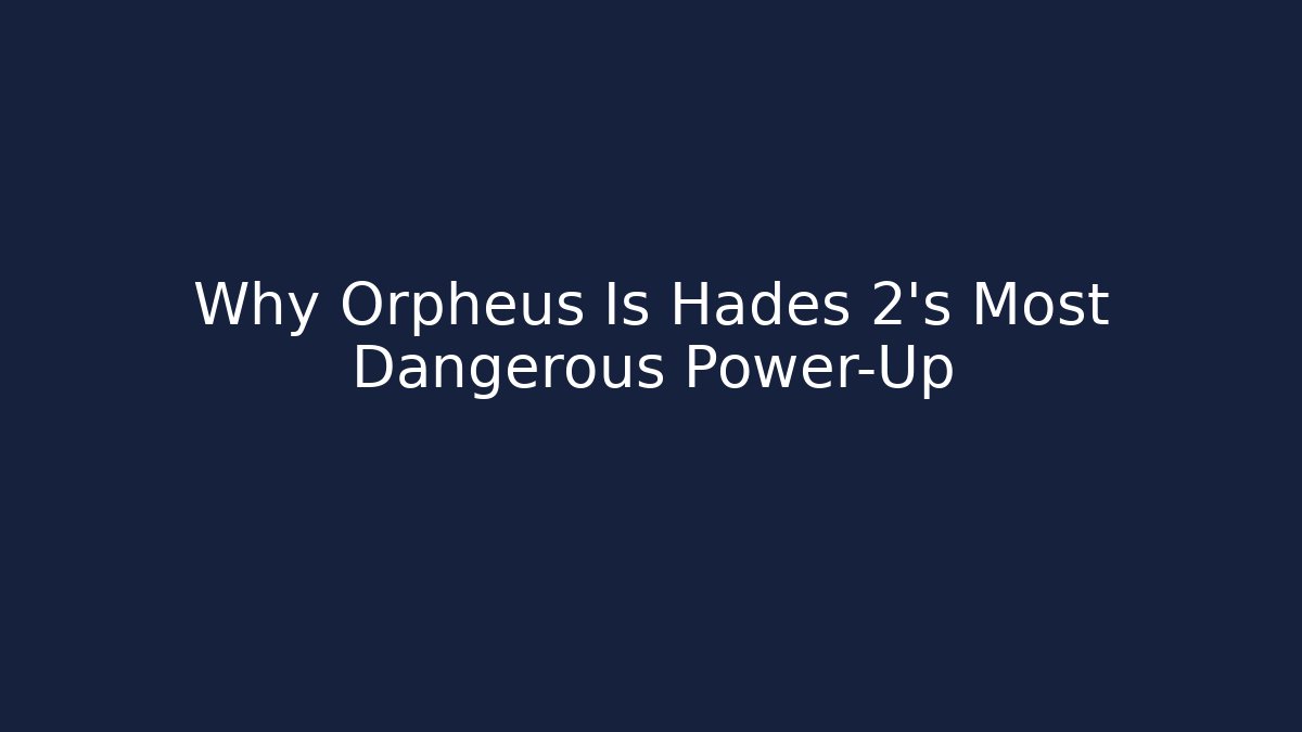 Why Orpheus Is Hades 2's Most Dangerous Power-Up
