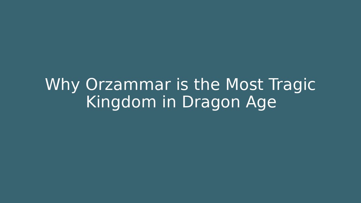 Why Orzammar is the Most Tragic Kingdom in Dragon Age