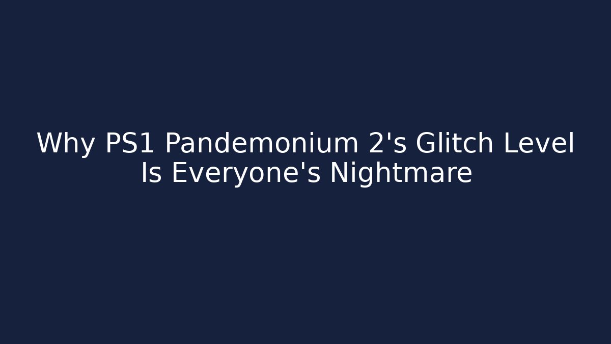 Why PS1 Pandemonium 2's Glitch Level Is Everyone's Nightmare - Celivion