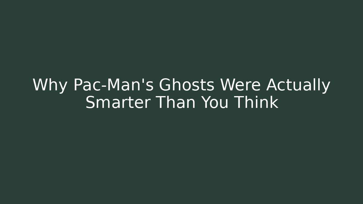 Why Pac-Man’s Ghosts Were Actually Smarter Than You Think - Celivion