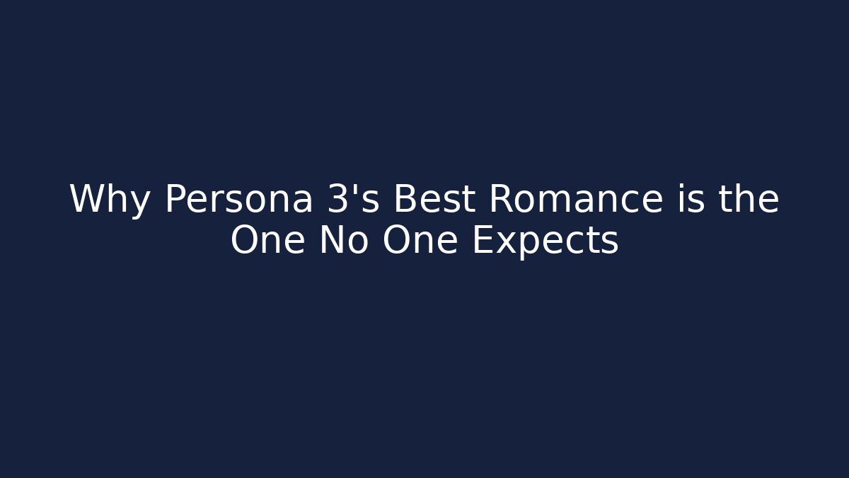 Why Persona 3’s Best Romance is the One No One Expects