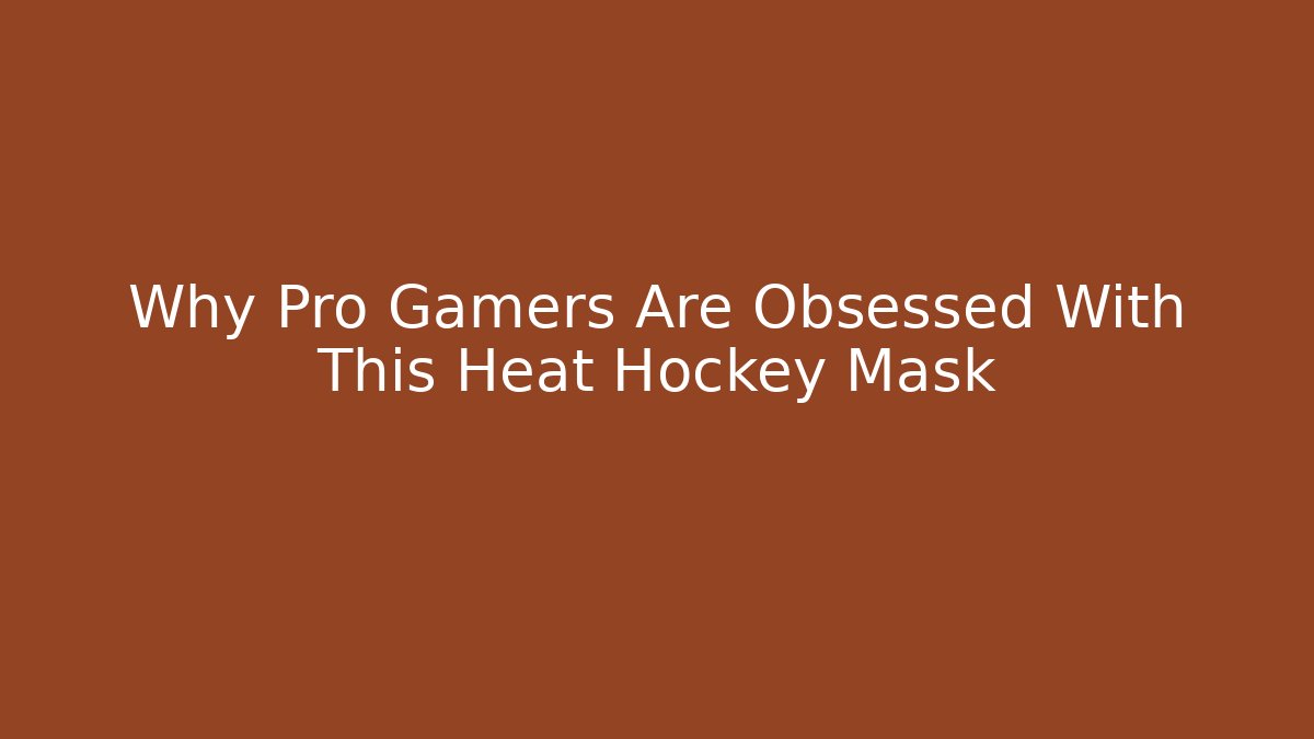 Why Pro Gamers Are Obsessed With This Heat Hockey Mask