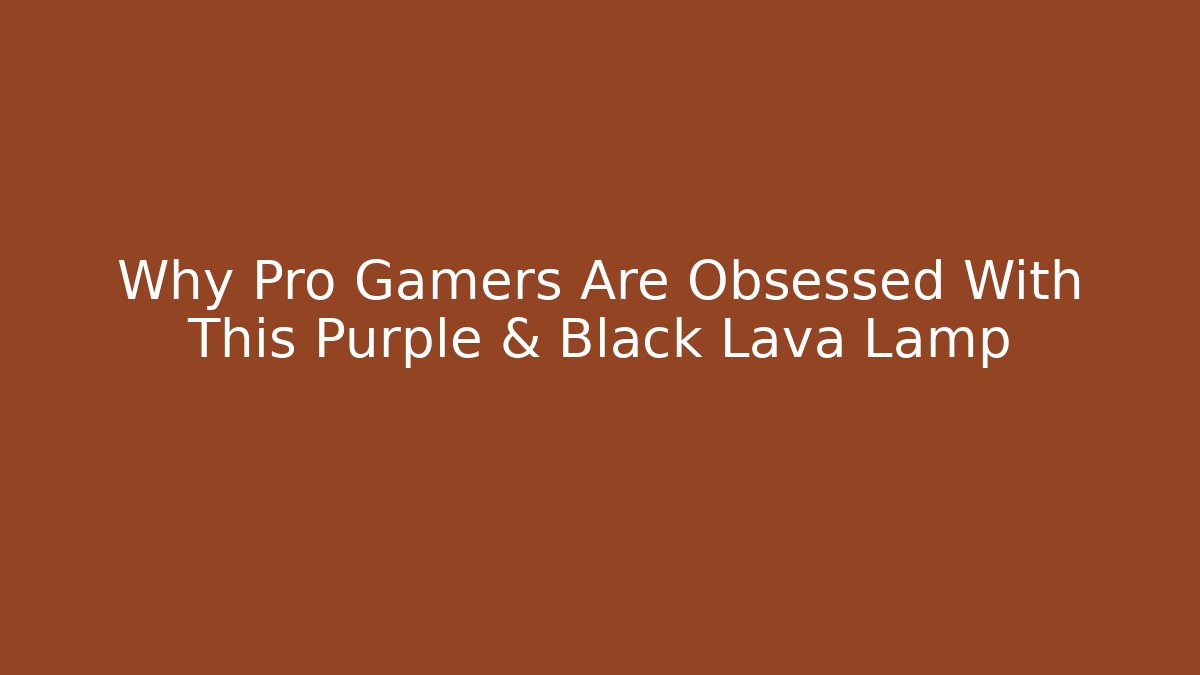 Why Pro Gamers Are Obsessed With This Purple & Black Lava Lamp
