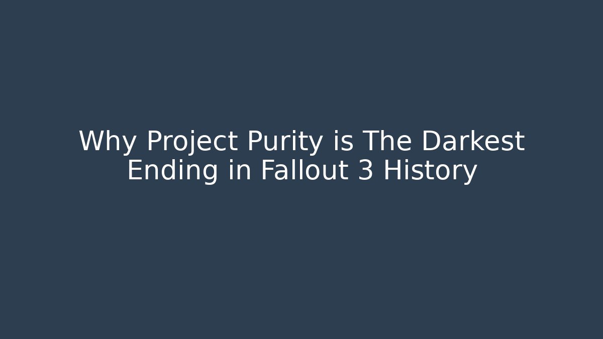 Why Project Purity is The Darkest Ending in Fallout 3 History