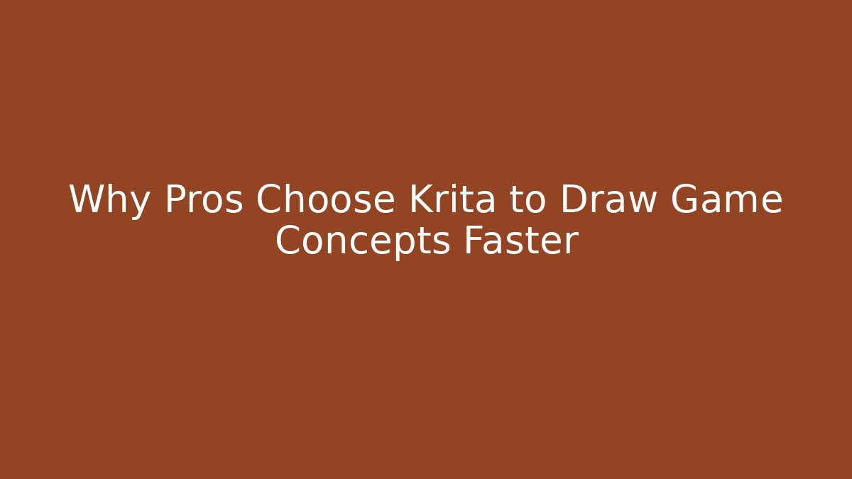 Why Pros Choose Krita to Draw Game Concepts Faster