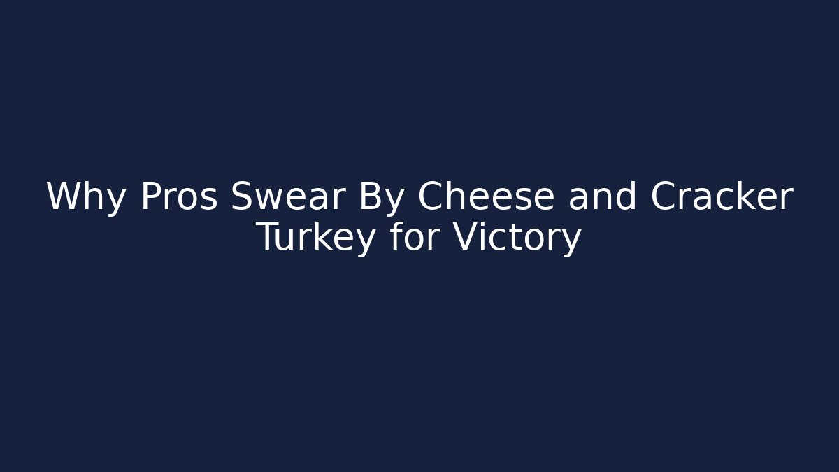Why Pros Swear By Cheese and Cracker Turkey for Victory
