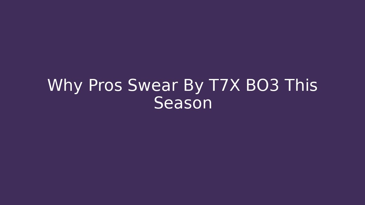 Why Pros Swear By T7X BO3 This Season