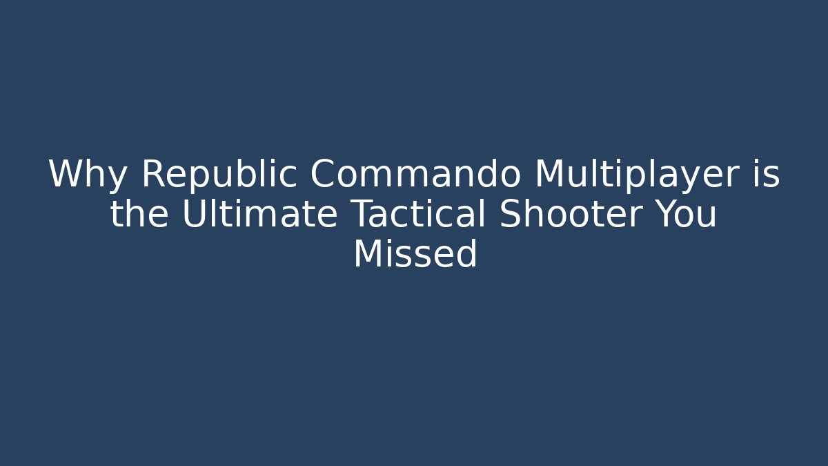 Why Republic Commando Multiplayer is the Ultimate Tactical Shooter You Missed