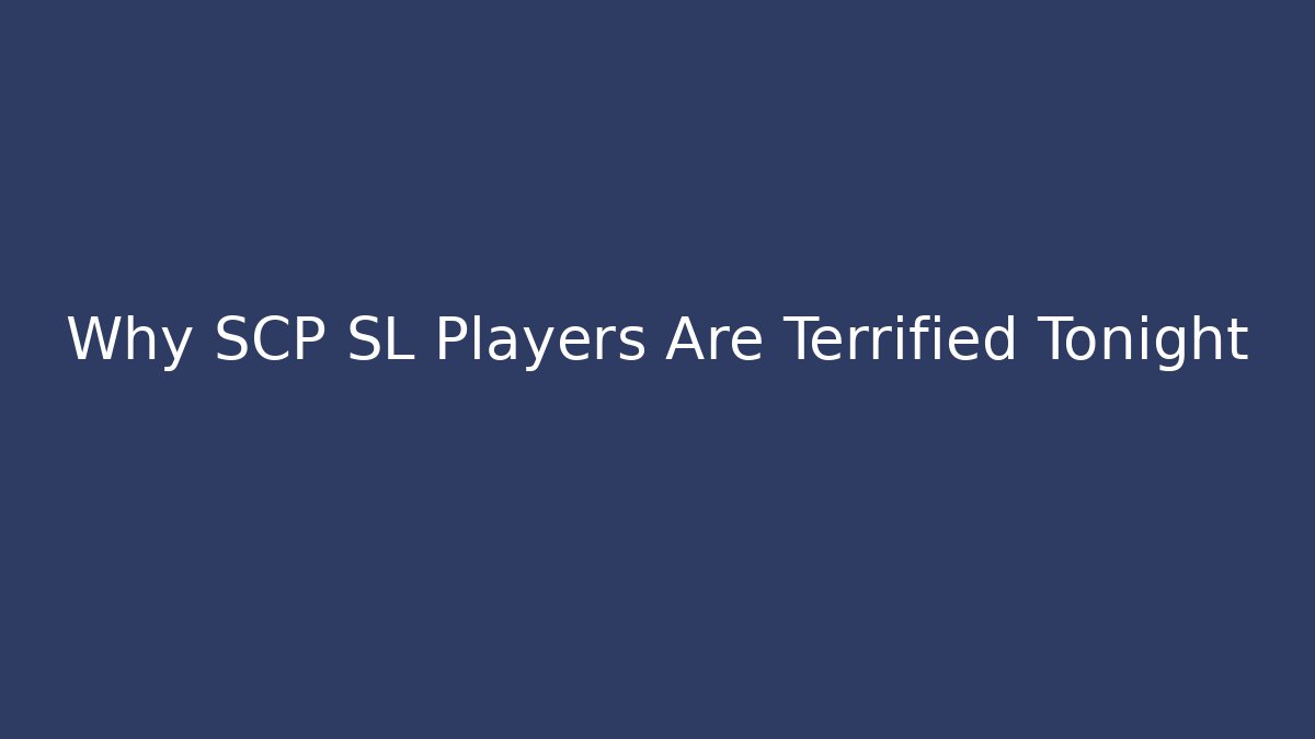 Why SCP SL Players Are Terrified Tonight - Celivion