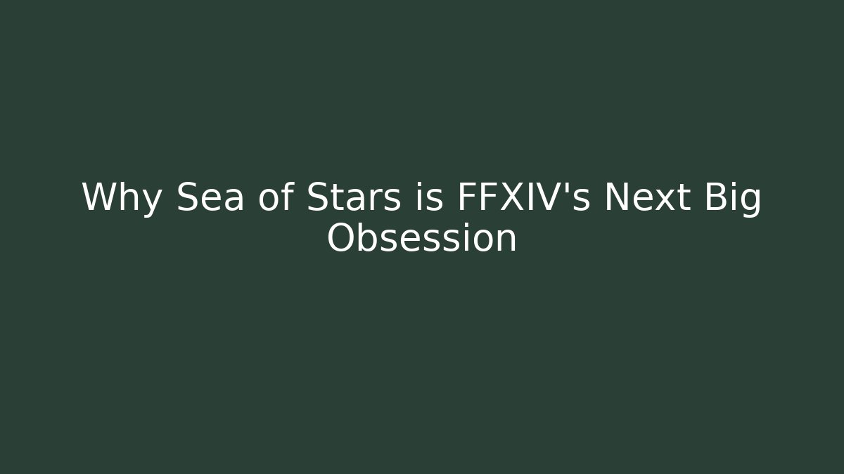 Why Sea of Stars is FFXIV's Next Big Obsession