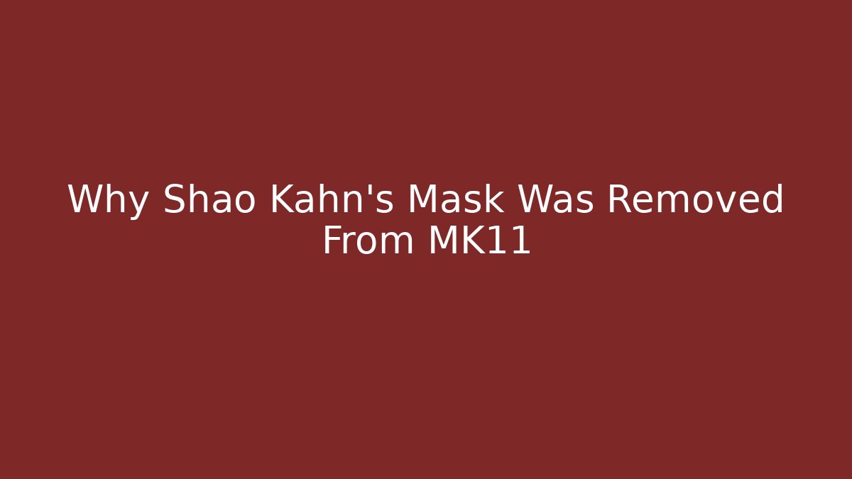 Why Shao Kahn's Mask Was Removed From MK11