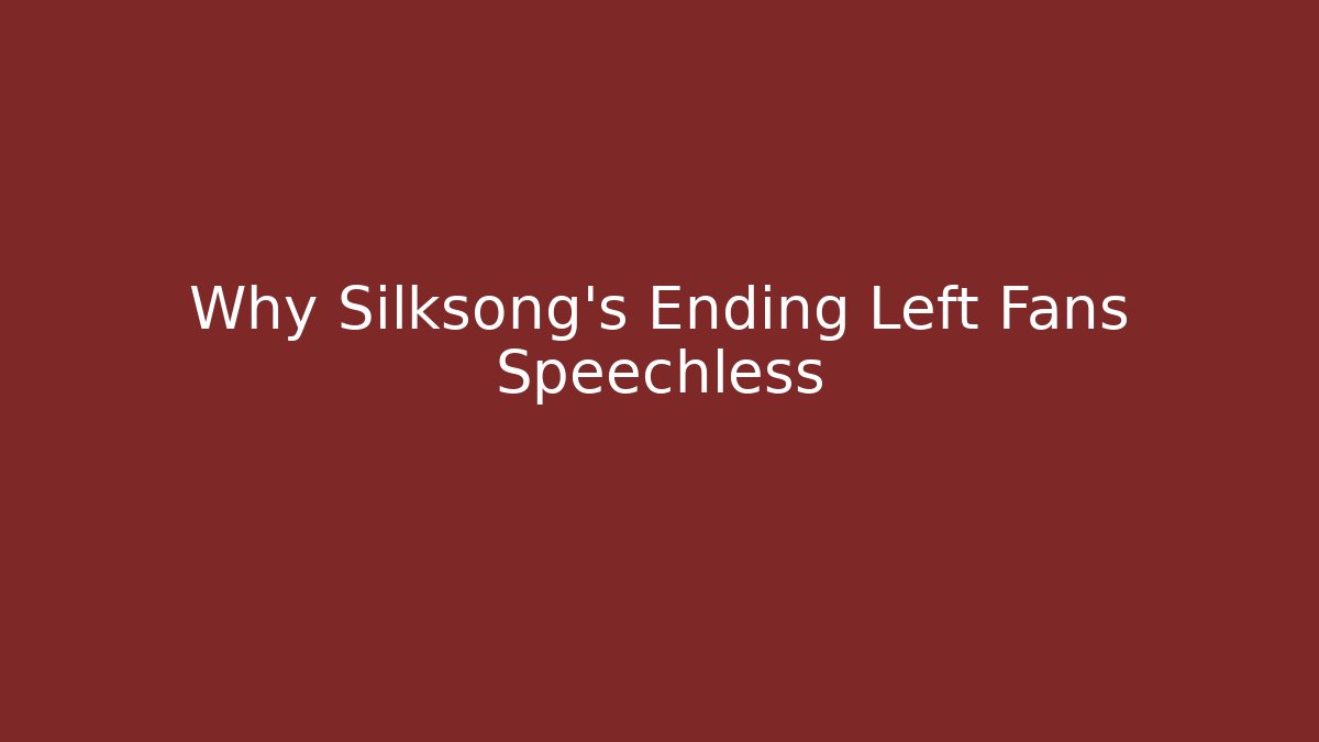 Why Silksong's Ending Left Fans Speechless - Celivion