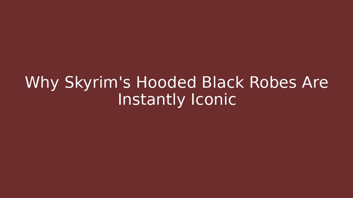 Why Skyrim's Hooded Black Robes Are Instantly Iconic