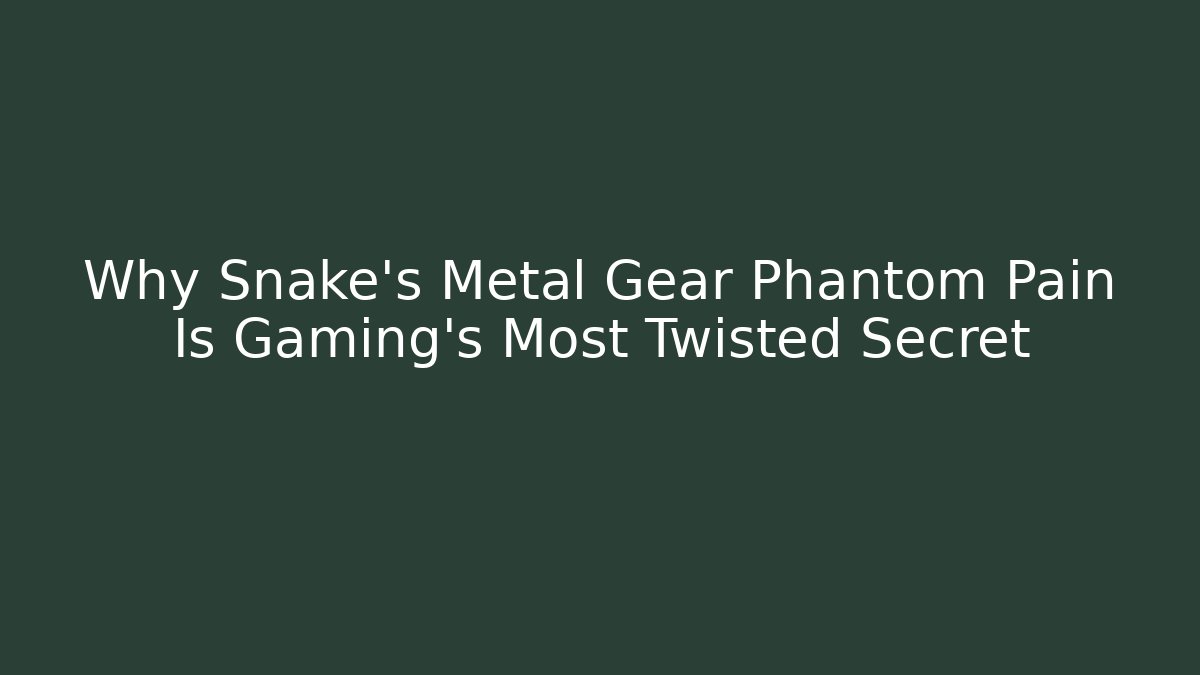 Why Snake's Metal Gear Phantom Pain Is Gaming's Most Twisted Secret