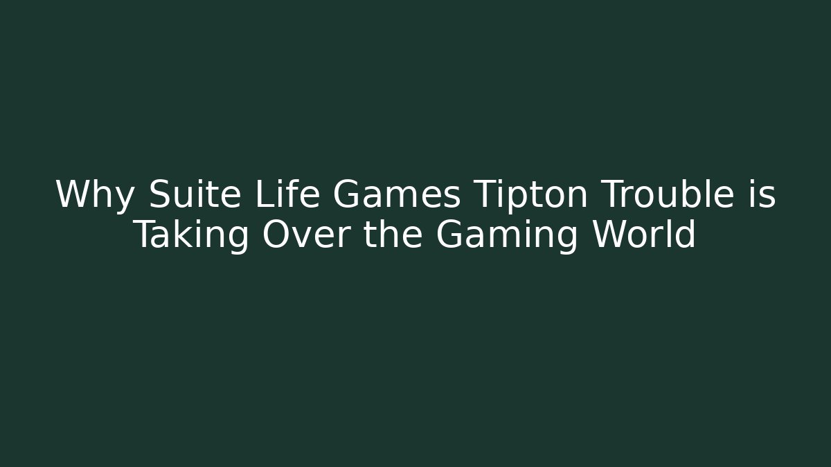 Why Suite Life Games Tipton Trouble is Taking Over the Gaming World