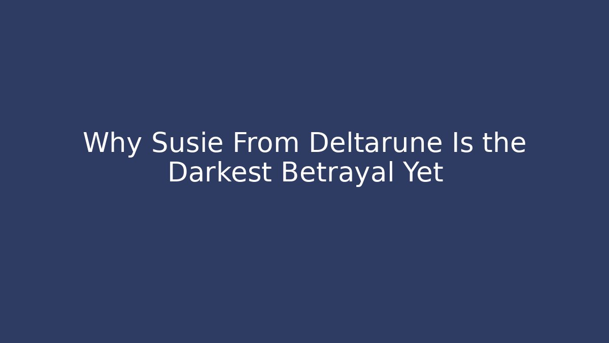 Why Susie From Deltarune Is the Darkest Betrayal Yet