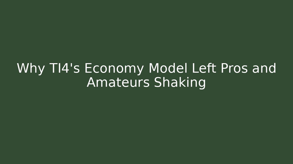 Why TI4's Economy Model Left Pros and Amateurs Shaking - Celivion