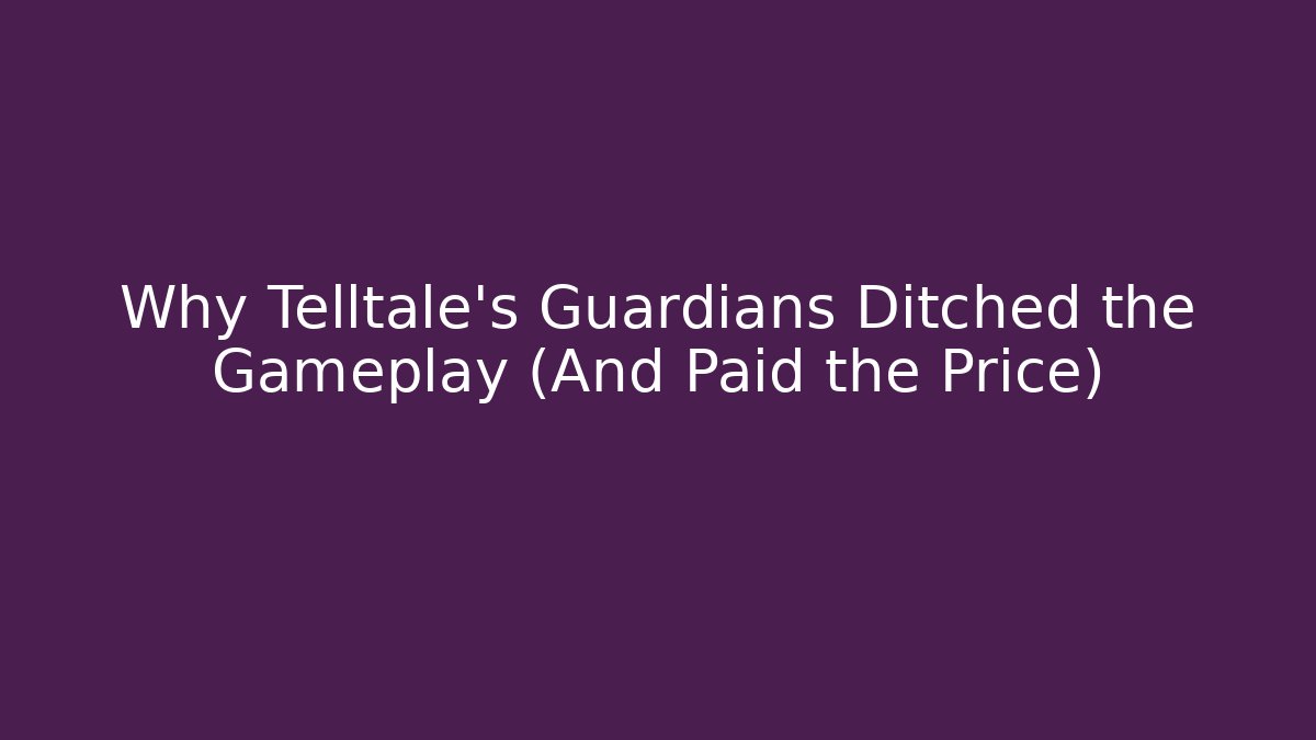 Why Telltale's Guardians Ditched the Gameplay (And Paid the Price)