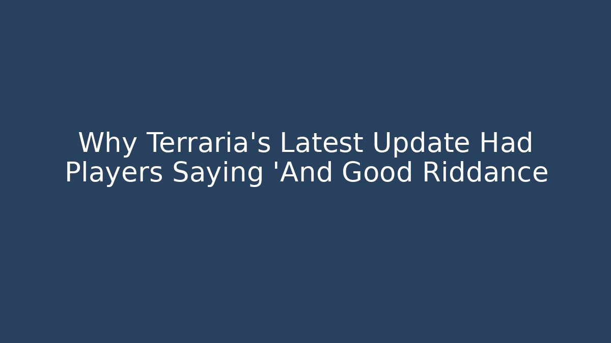 Why Terraria's Latest Update Had Players Saying 'And Good Riddance