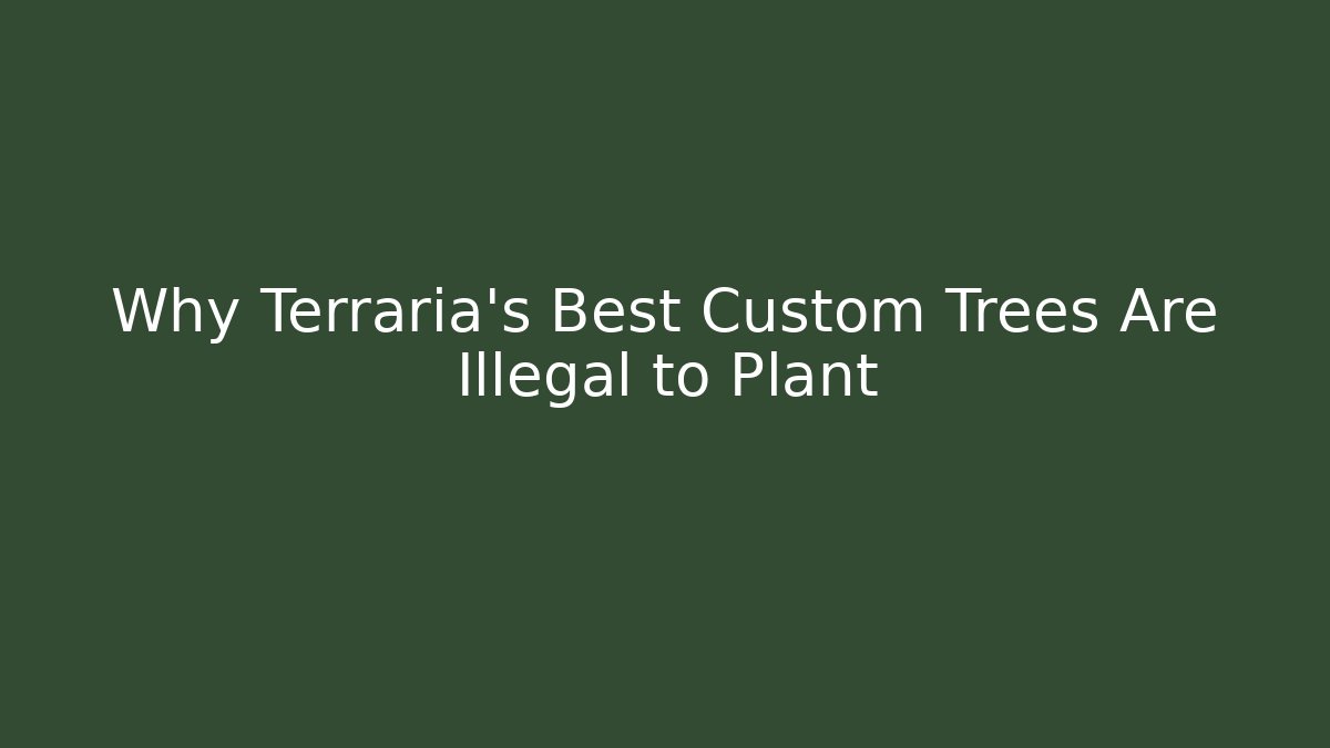 Why Terraria’s Best Custom Trees Are Illegal to Plant