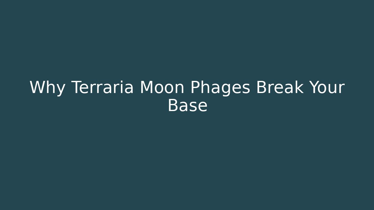 Why Terraria Moon Phages Break Your Base - Celivion