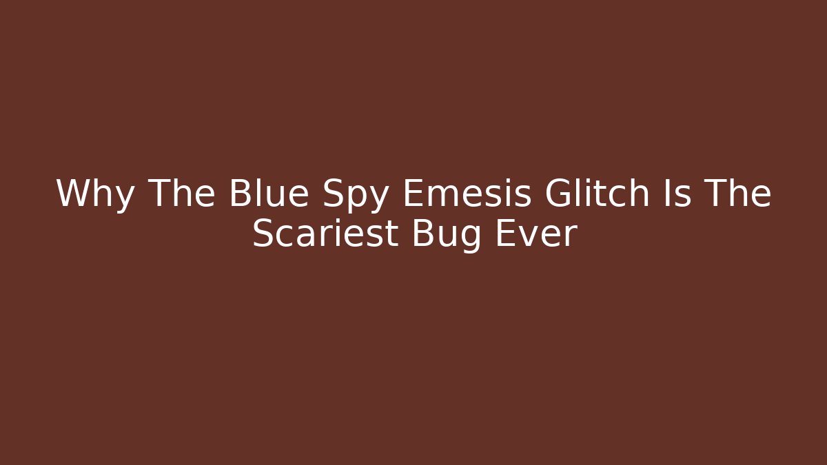 Why The Blue Spy Emesis Glitch Is The Scariest Bug Ever