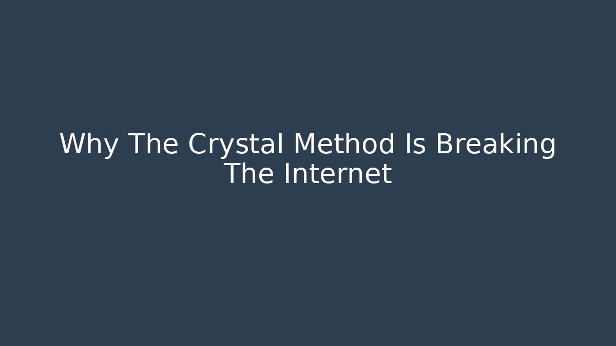 Why The Crystal Method Is Breaking The Internet - Celivion