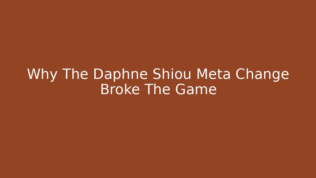 Why The Daphne Shiou Meta Change Broke The Game