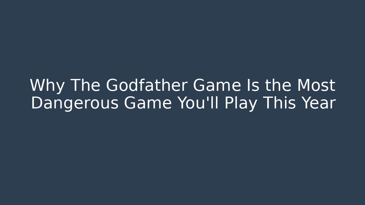 Why The Godfather Game Is the Most Dangerous Game You’ll Play This Year