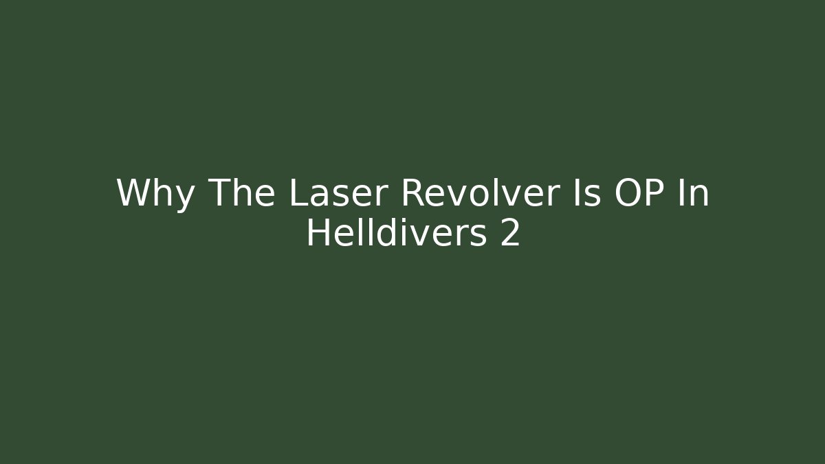 Why The Laser Revolver Is OP In Helldivers 2