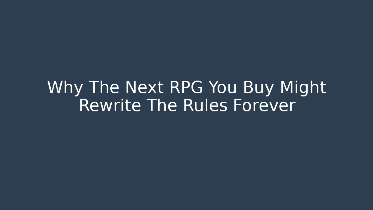 Why The Next RPG You Buy Might Rewrite The Rules Forever