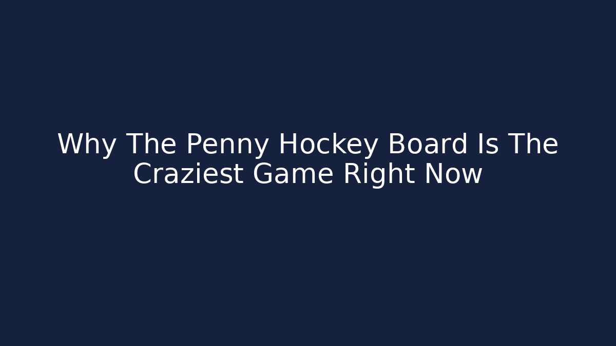 Why The Penny Hockey Board Is The Craziest Game Right Now