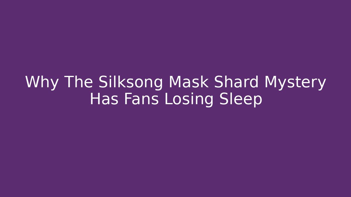 Why The Silksong Mask Shard Mystery Has Fans Losing Sleep
