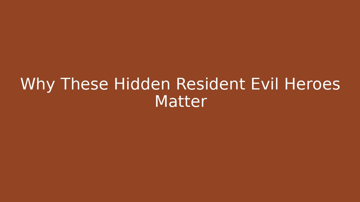 Why These Hidden Resident Evil Heroes Matter