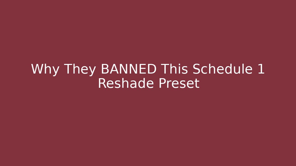 Why They BANNED This Schedule 1 Reshade Preset