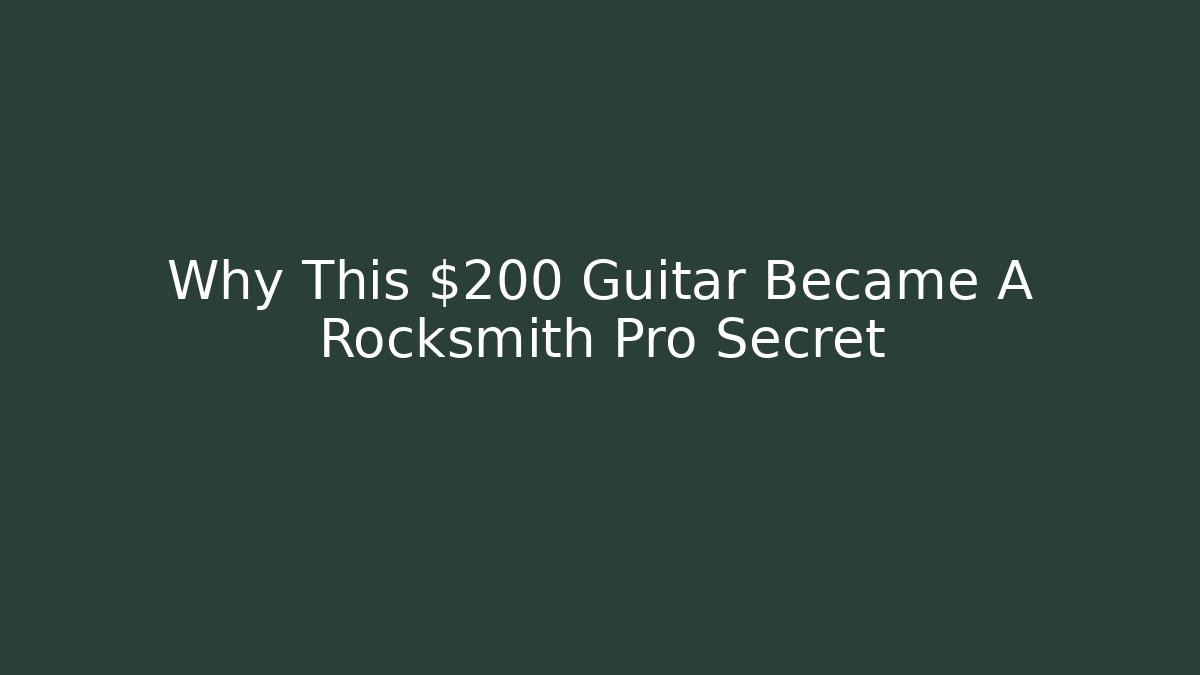 Why This $200 Guitar Became A Rocksmith Pro Secret