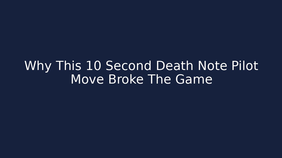 Why This 10 Second Death Note Pilot Move Broke The Game