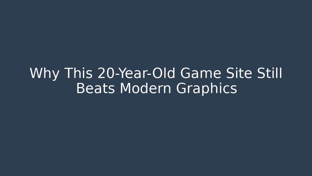 Why This 20-Year-Old Game Site Still Beats Modern Graphics