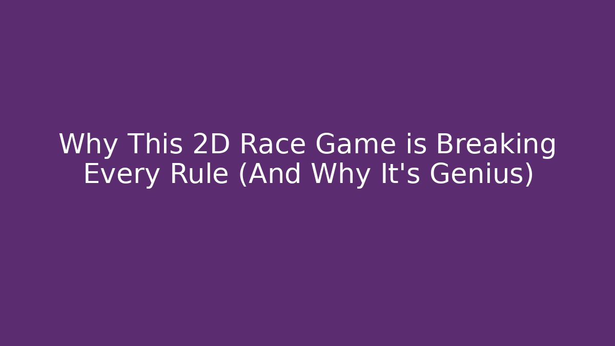 Why This 2D Race Game is Breaking Every Rule (And Why It's Genius)