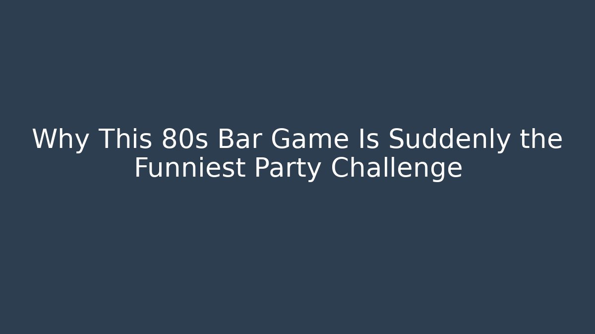 Why This 80s Bar Game Is Suddenly the Funniest Party Challenge - Celivion