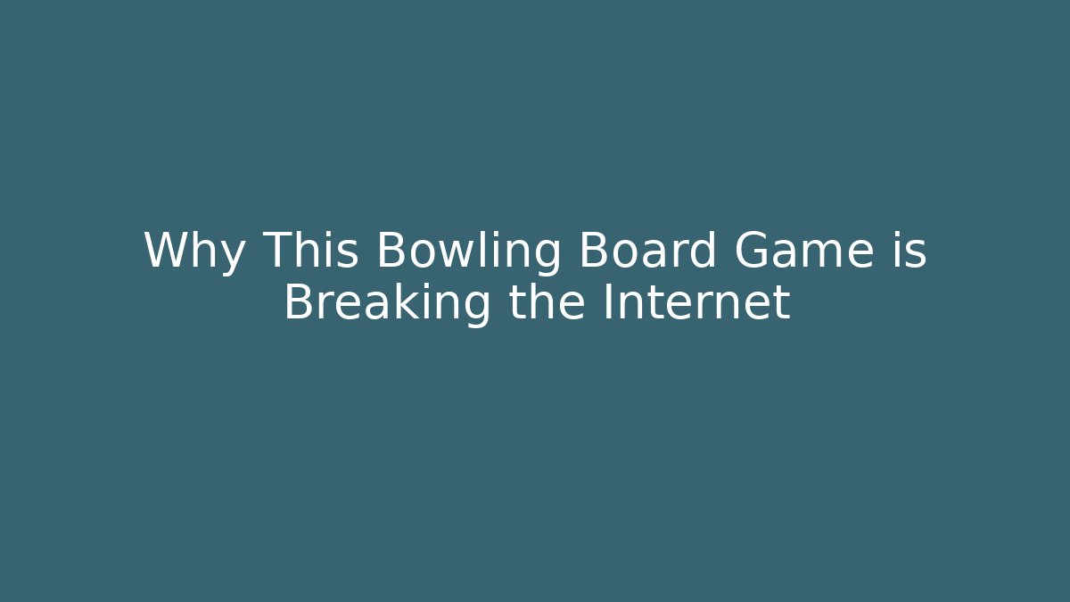 Why This Bowling Board Game is Breaking the Internet
