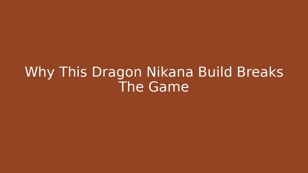 Why This Dragon Nikana Build Breaks The Game - Celivion