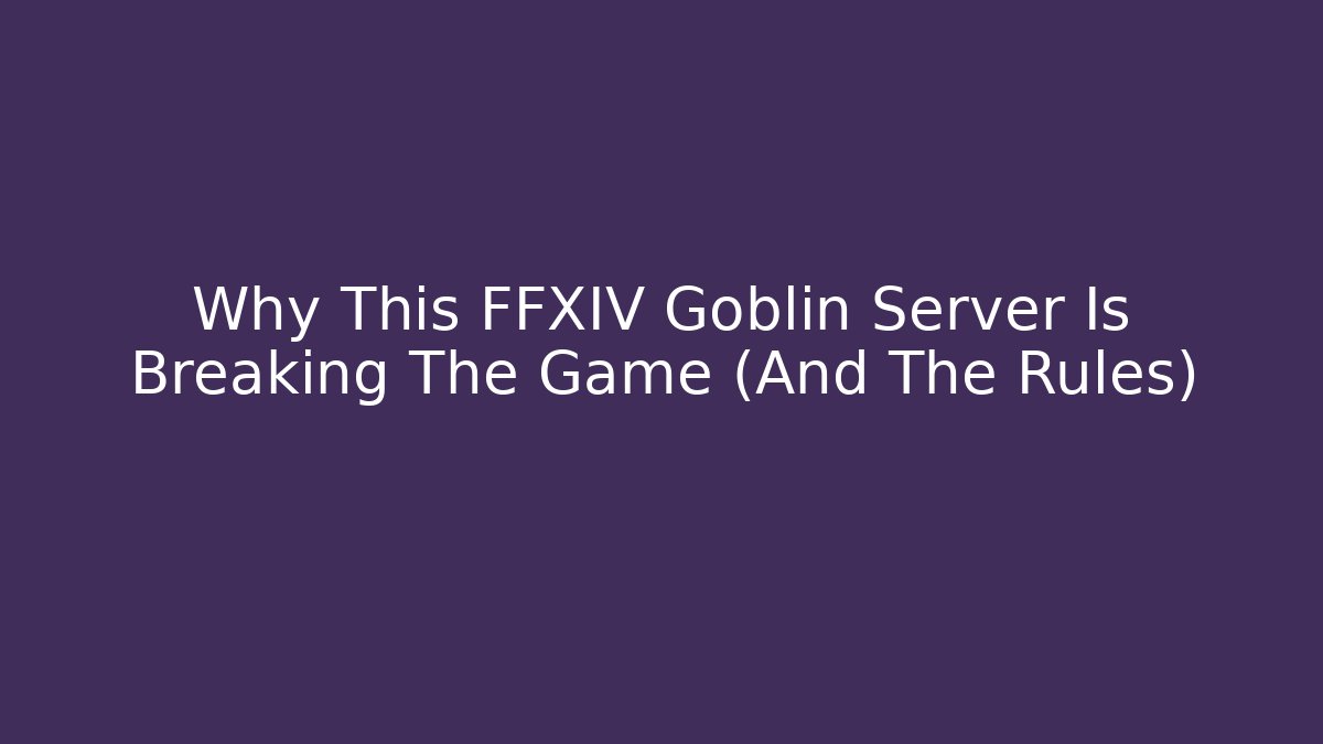 Why This FFXIV Goblin Server Is Breaking The Game (And The Rules) - Celivion