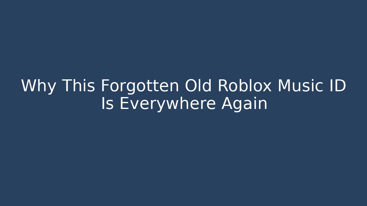 Why This Forgotten Old Roblox Music ID Is Everywhere Again
