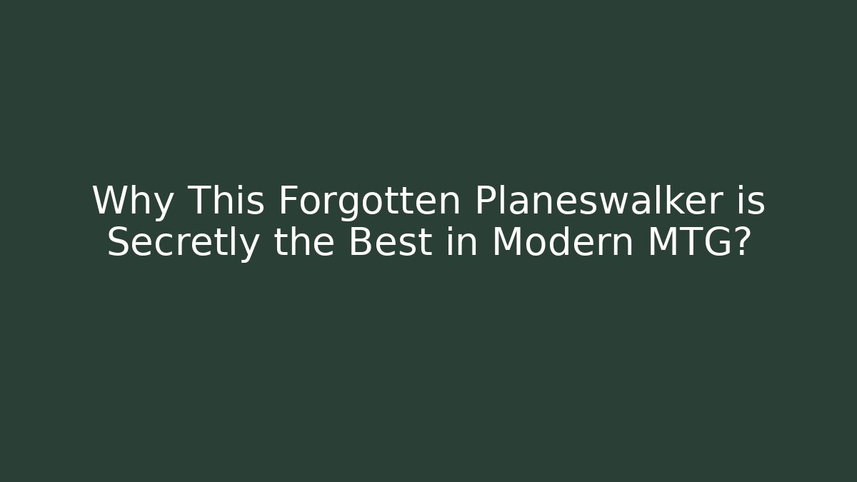 Why This Forgotten Planeswalker is Secretly the Best in Modern MTG?