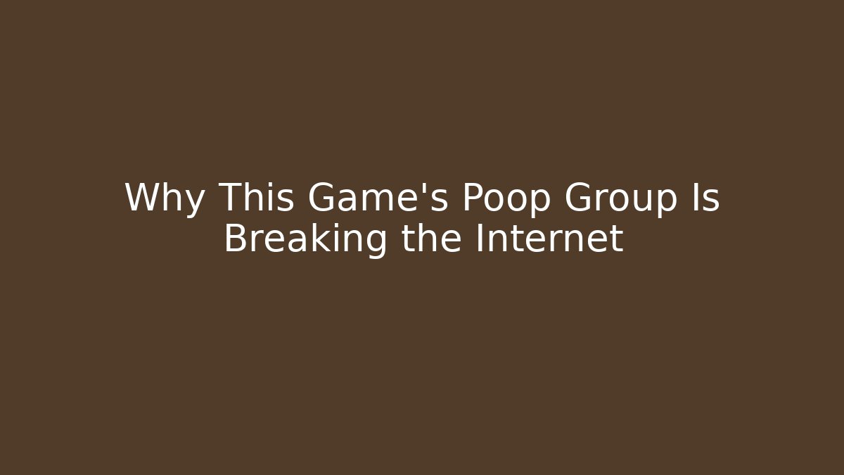 Why This Game's Poop Group Is Breaking the Internet - Celivion
