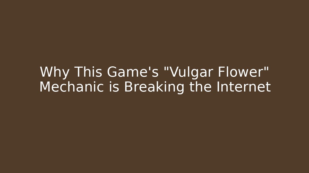 Why This Game’s “Vulgar Flower” Mechanic is Breaking the Internet