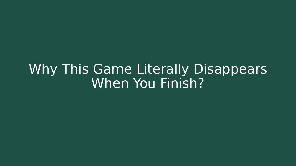 Why This Game Literally Disappears When You Finish? - Celivion