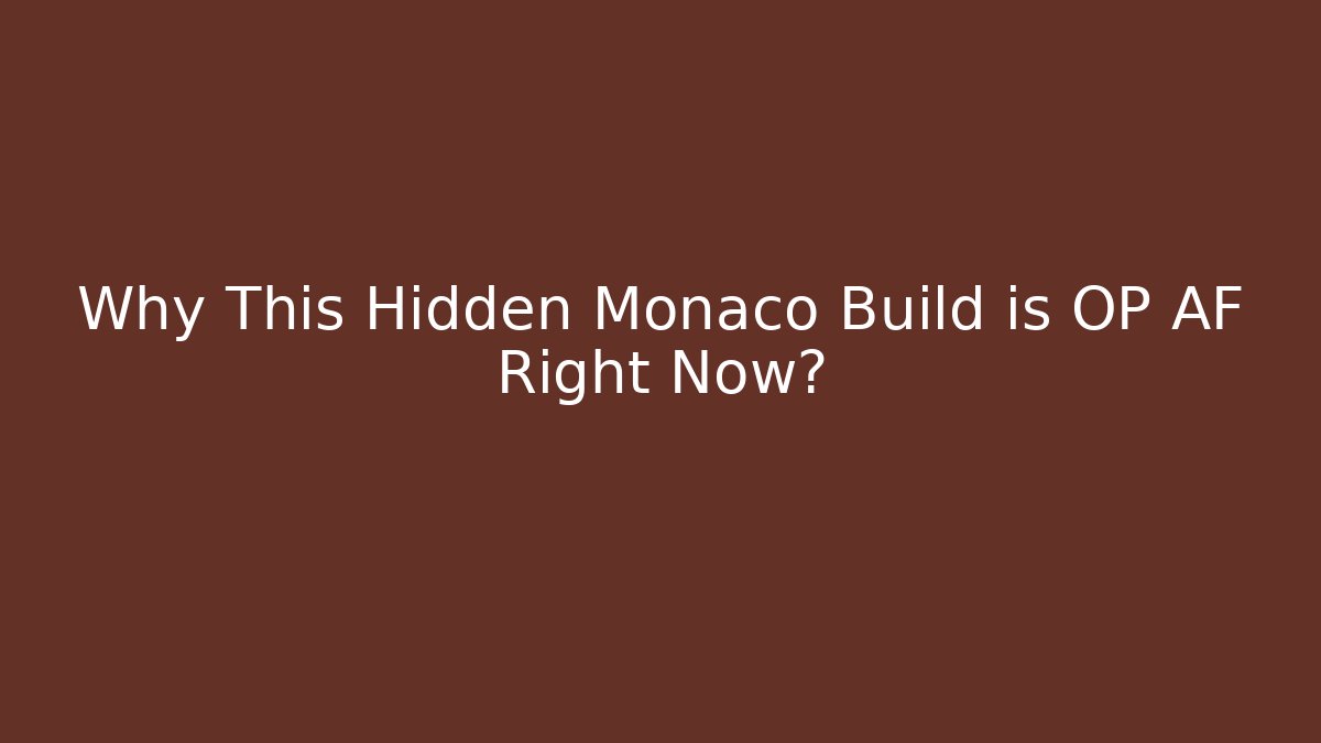 Why This Hidden Monaco Build is OP AF Right Now?