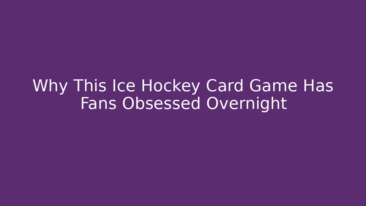 Why This Ice Hockey Card Game Has Fans Obsessed Overnight